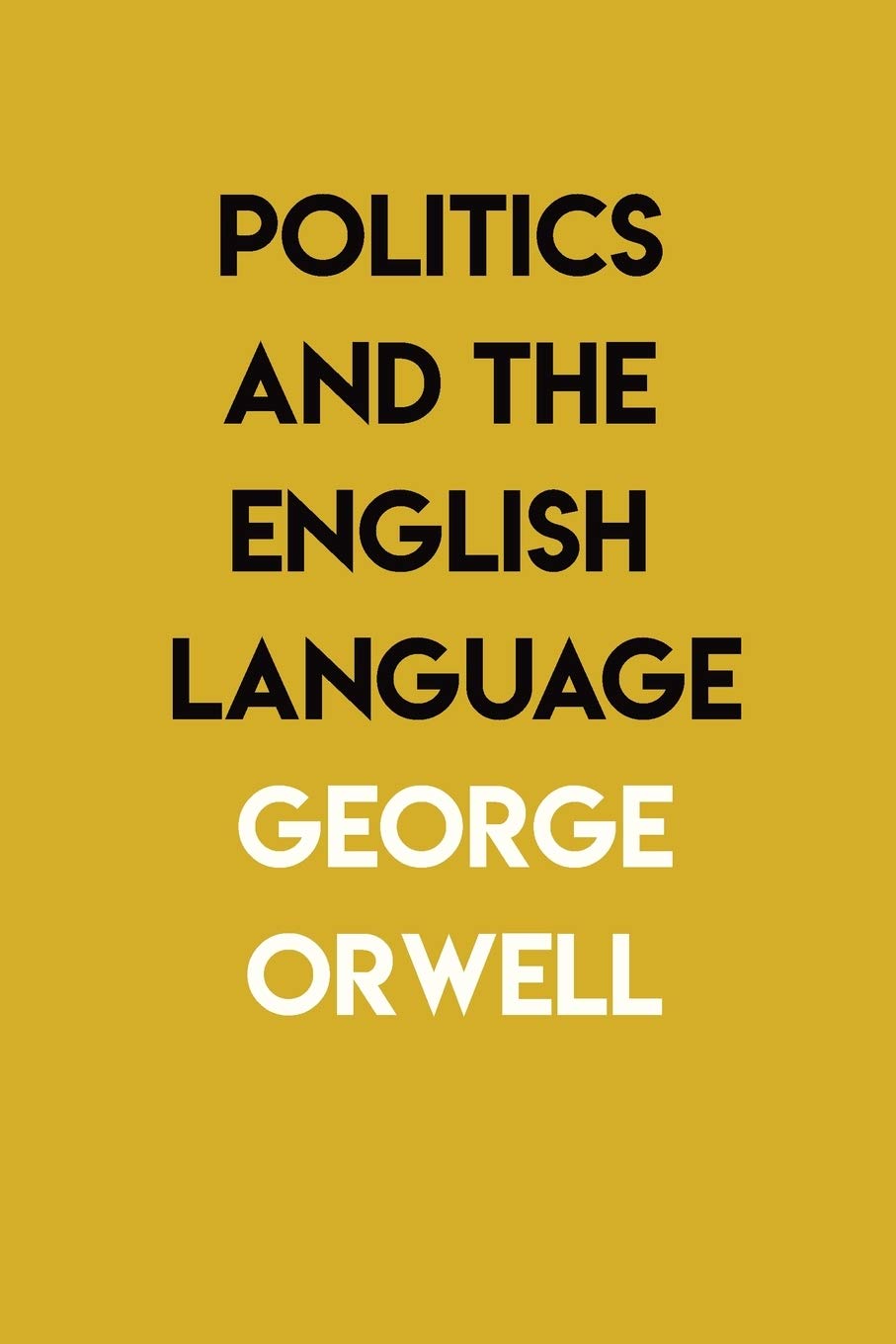 Politics And The English Language: By George Orwell