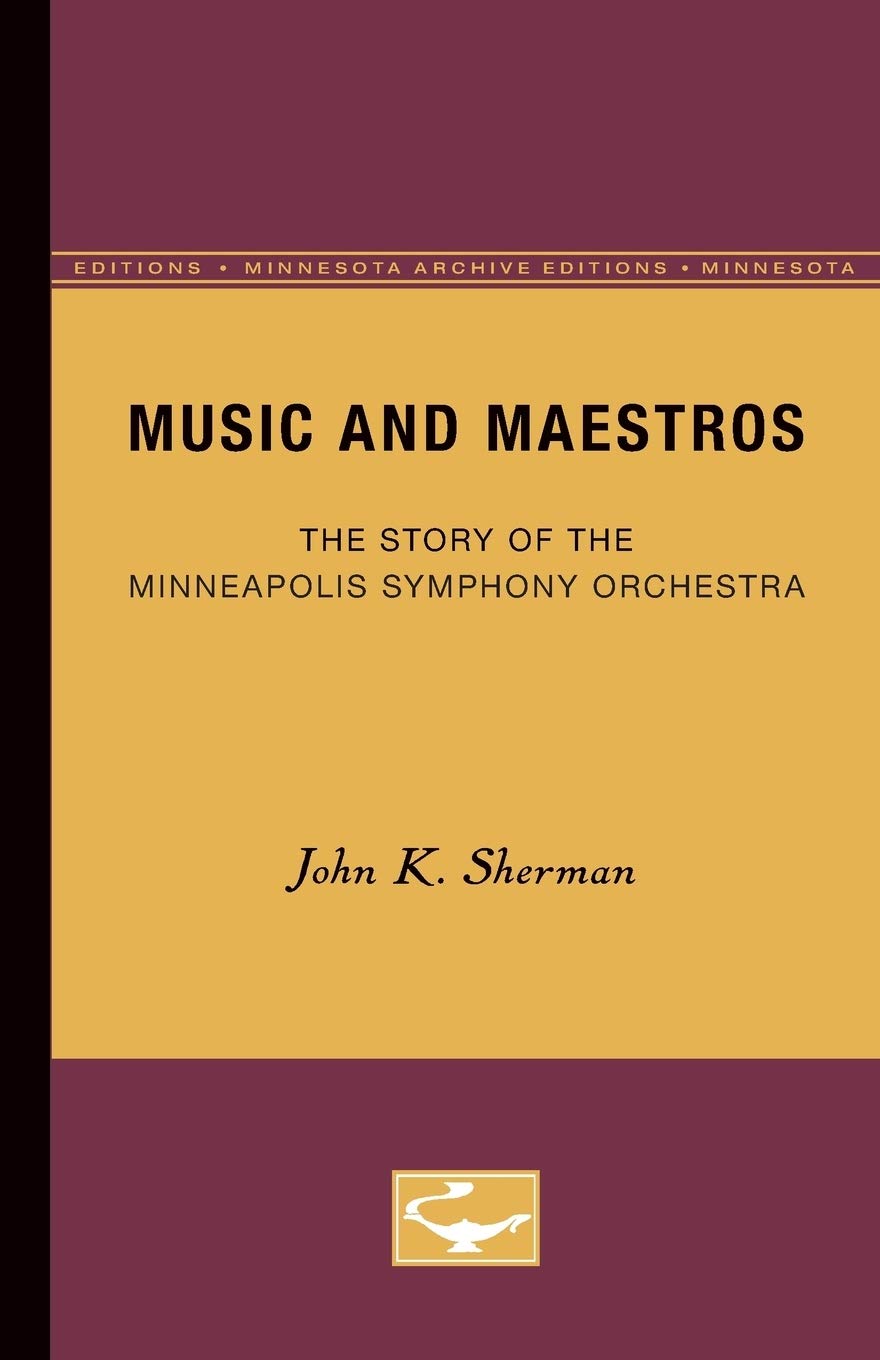 Music And Maestros: The Story Of The Minneapolis Symphony Orchestra (Minnesota Archive Editions),Used