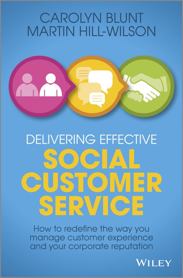 Delivering Effective Social Customer Service: How To Redefine The Way You Manage Customer Experience And Your Corporate Reputati,Used