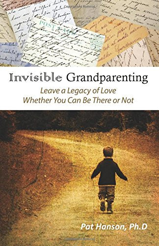 Invisible Grandparenting: Leave a Legacy of Love Whether You Can Be There or Not,Used