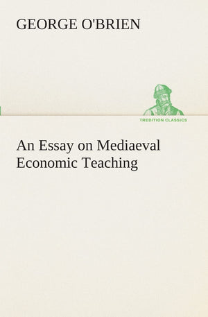 An Essay on Mediaeval Economic Teaching,Used