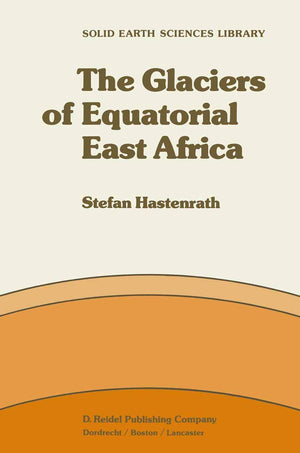 The Glaciers of Equatorial East Africa (Solid Earth Sciences Library, 2),Used