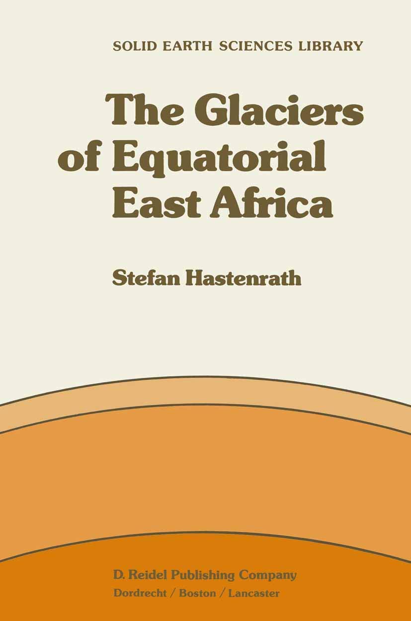 The Glaciers of Equatorial East Africa (Solid Earth Sciences Library, 2),Used