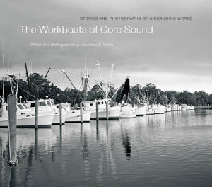 The Workboats Of Core Sound: Stories And Photographs Of A Changing World,Used