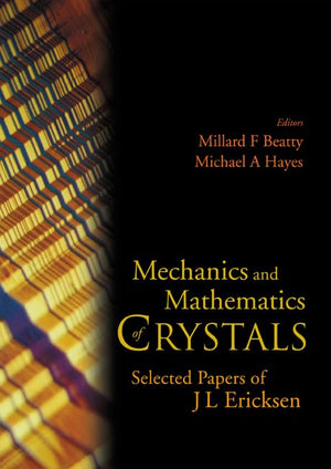 MECHANICS AND MATHEMATICS OF CRYSTALS: SELECTED PAPERS OF J L ERICKSEN,Used