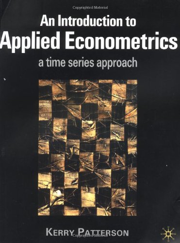 An Introduction To Applied Econometrics: A Time Series Approach