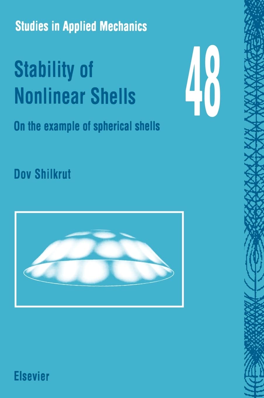 Stability of Nonlinear Shells: On the Example of Spherical Shells (Volume 48) (Studies in Applied Mechanics, Volume 48),Used