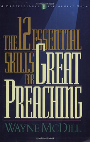 The 12 Essential Skills for Great Preaching,Used