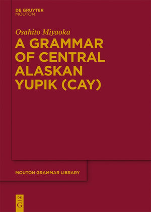 A Grammar of Central Alaskan Yupik (CAY) (Mouton Grammar Library [MGL], 58),Used
