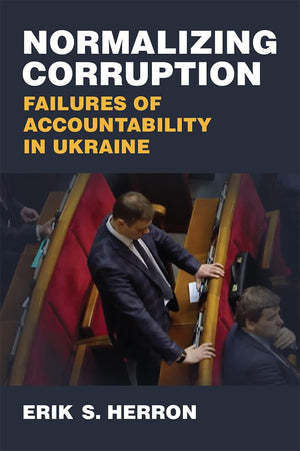 Normalizing Corruption: Failures of Accountability in Ukraine (Emerging Democracies),Used
