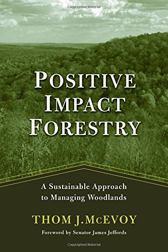 Positive Impact Forestry: A Sustainable Approach To Managing Woodlands,Used