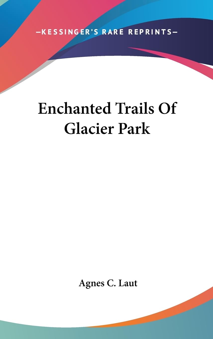Enchanted Trails Of Glacier Park,New
