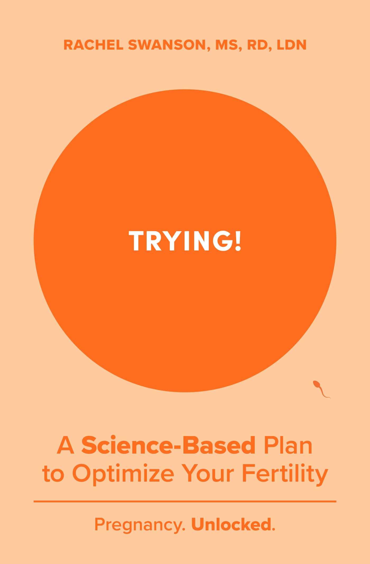 Trying!: A ScienceBacked Plan To Optimize Your Fertility