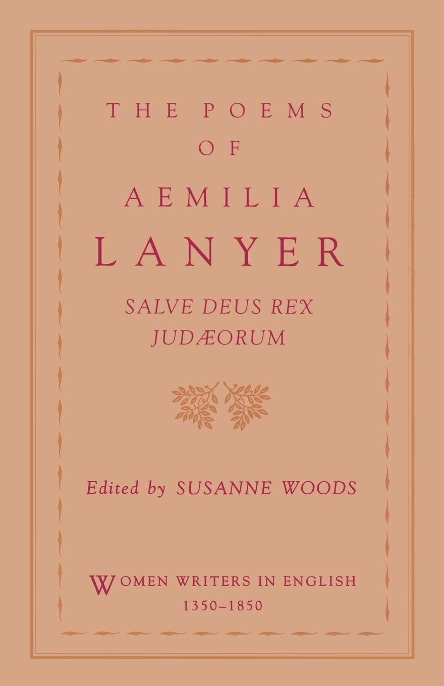 The Poems Of Aemilia Lanyer: Salve Deus Rex Judaeorum (Women Writers In English 13501850),New