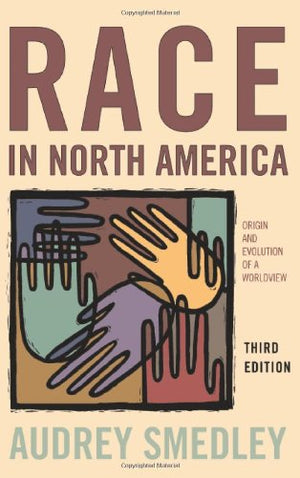 Race In North America: Origins And Evolution Of A Worldview,New