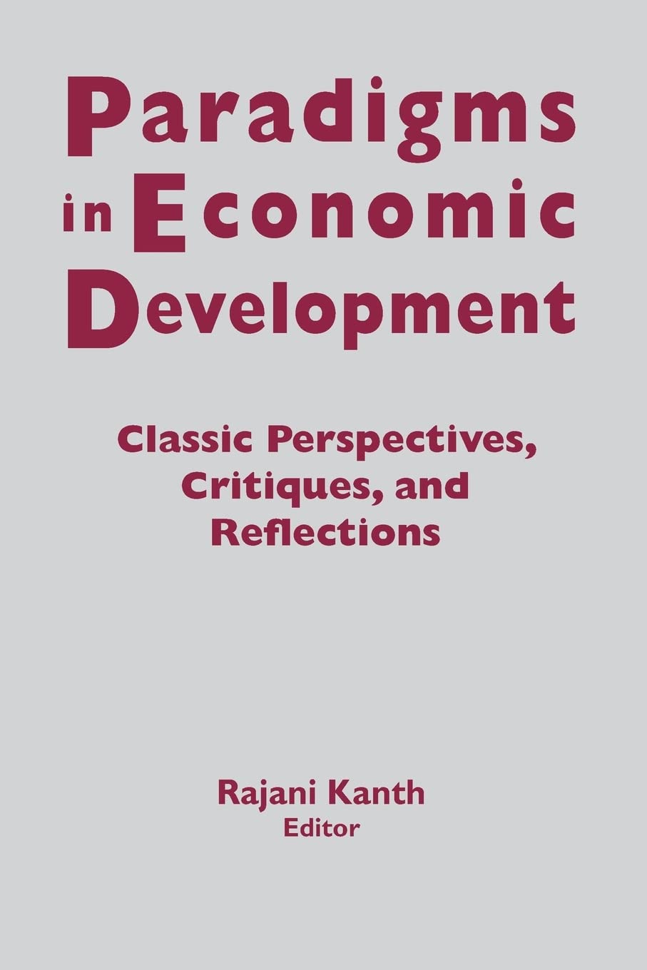 Paradigms in Economic Development: Classic Perspectives, Critiques and Reflections,Used