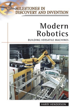Modern Robotics: Building Versatile Machines (Milestones In Discovery And Invention),New