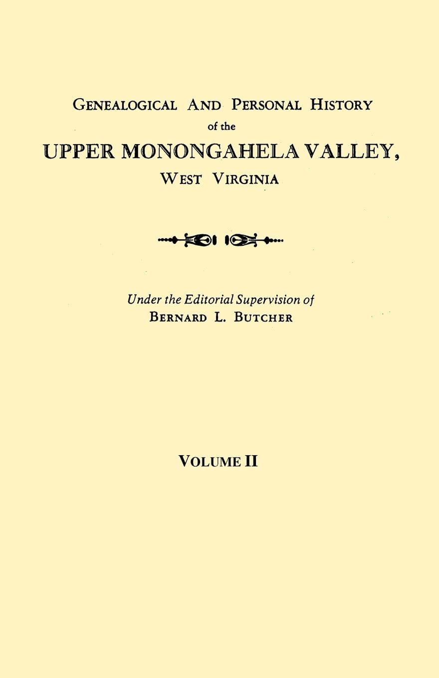 Genealogical and Personal History of the Upper Monongahela Valley, West Virginia. in Two Volumes. Volume II,Used