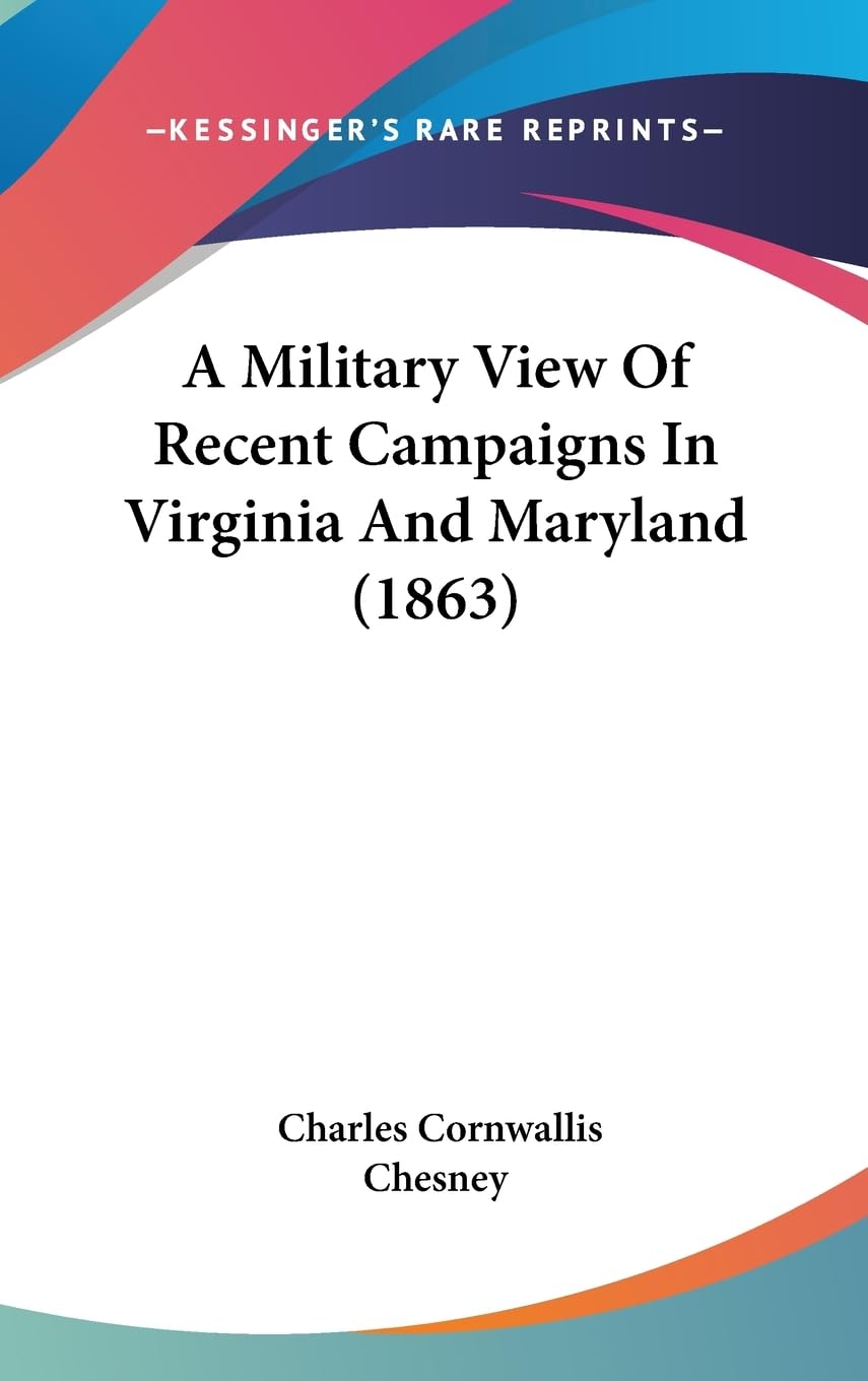 A Military View Of Recent Campaigns In Virginia And Maryland (1863),New