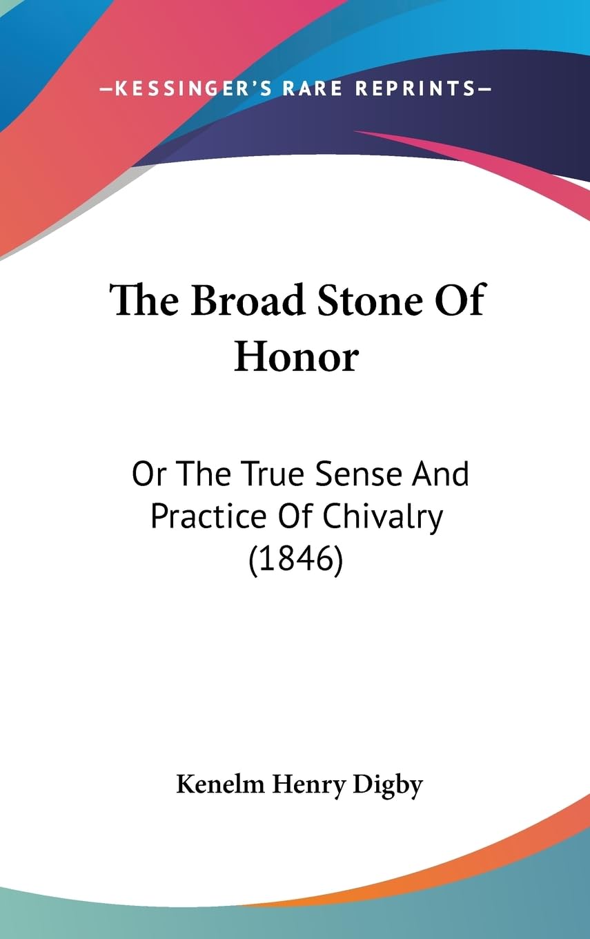 The Broad Stone Of Honor: Or The True Sense And Practice Of Chivalry (1846),Used