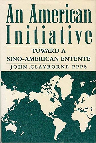 An American Initiative: Toward a SinoAmerican Entente,Used