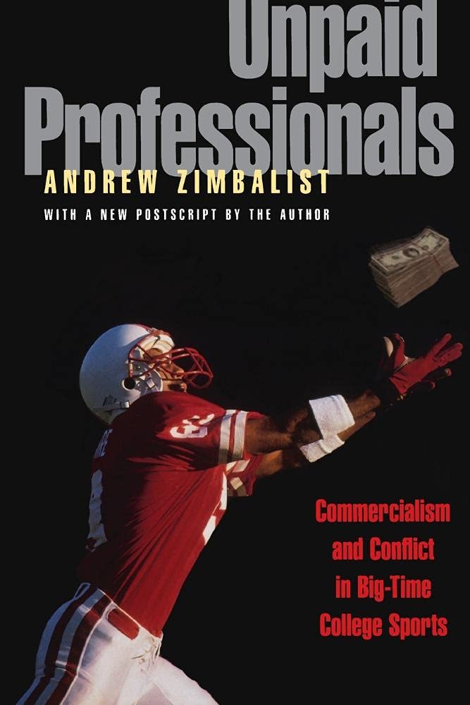 Unpaid Professionals: Commercialism and Conflict in BigTime College Sports,Used