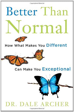 Better Than Normal: How What Makes You Different Can Make You Exceptional,New