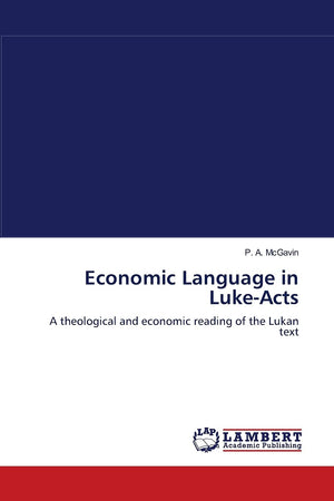 Economic Language in LukeActs: A theological and economic reading of the Lukan text,Used