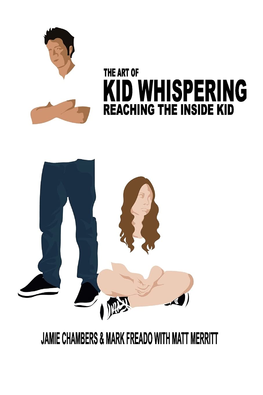 The Art of Kid Whispering: Reaching the Inside Kid.,Used