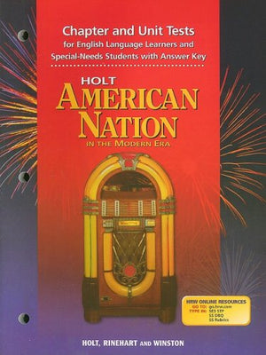Holt American Nation in the Modern Era Chapter and Unit Tests for English Language Learners and SpecialNeeds Students with Answ,Used