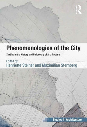 Phenomenologies of the City: Studies in the History and Philosophy of Architecture (Ashgate Studies in Architecture),Used