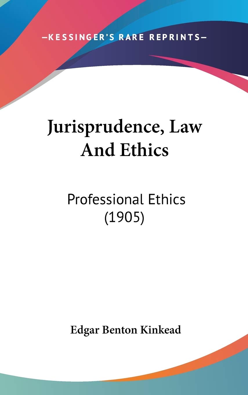 Jurisprudence, Law And Ethics: Professional Ethics (1905),Used