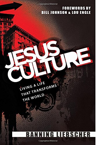 Jesus Culture: Living A Life That Transforms The World-new