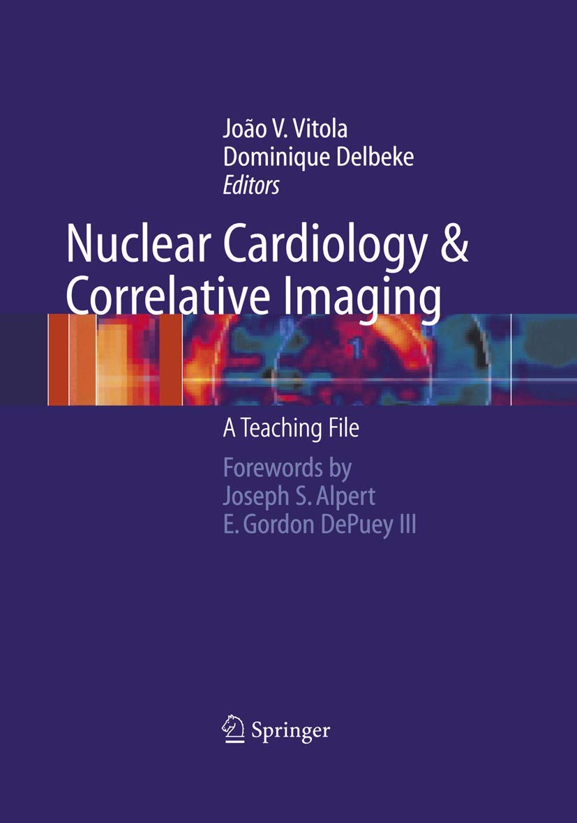 Nuclear Cardiology and Correlative Imaging: A Teaching File,New
