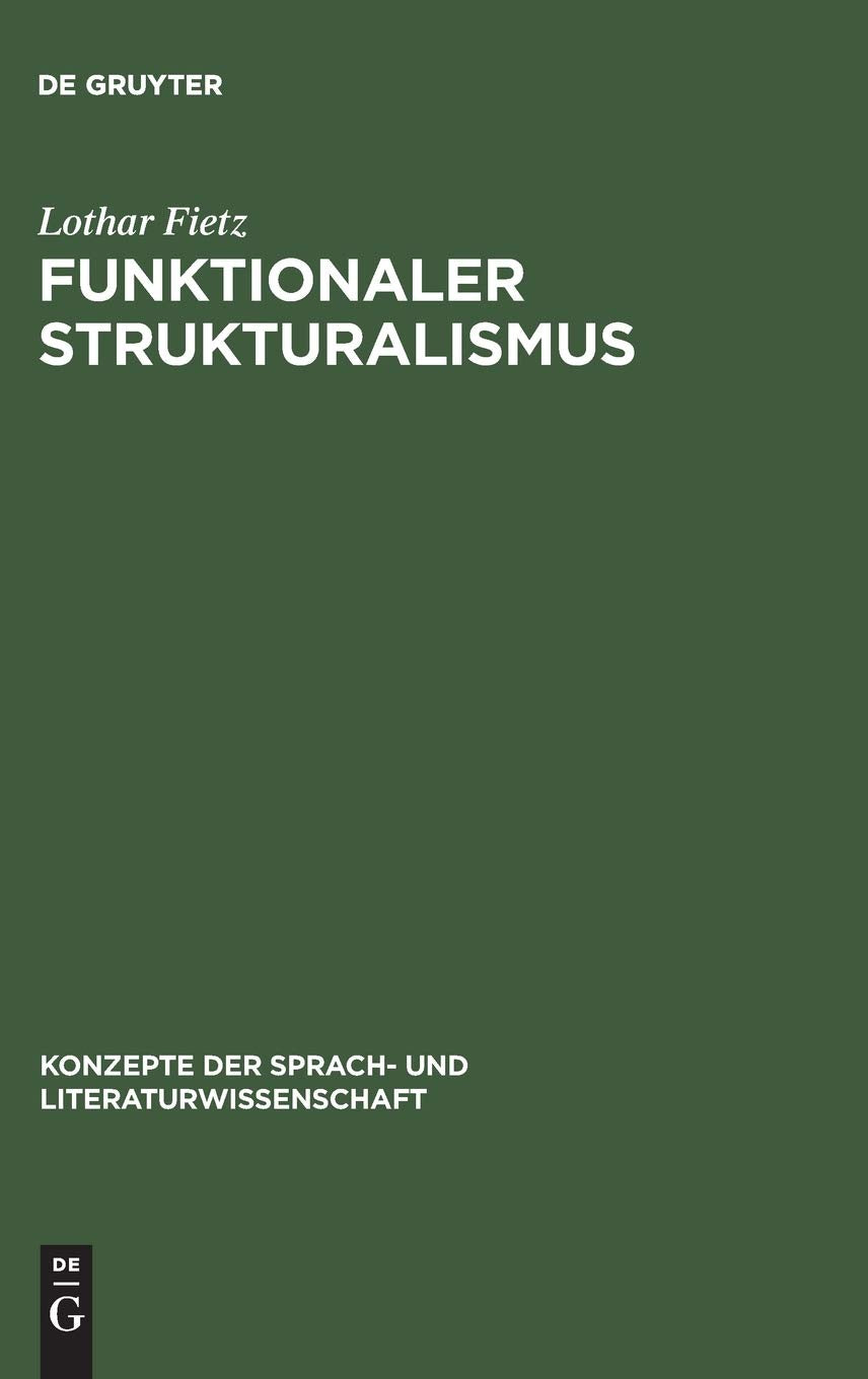 Funktionaler Strukturalismus: Grundlegung Eines Modells Zur Beschreibung Von Text Und Textfunktion (Konzepte Der Sprach Und Lit,Used