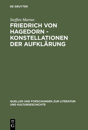 Friedrich von Hagedorn  Konstellationen der Aufklrung (Quellen und Forschungen zur Literatur und Kulturgeschichte, 15 (249)) (,Used