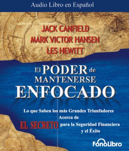 El Poder de Mantenerse Enfocado: Como dar en el blanco financiero, personal y de negocios con absoluta certeza (Spanish Edition),Used