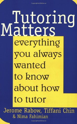 Tutoring Matters: Everything You Always Wanted To Know About How To Tutor,Used