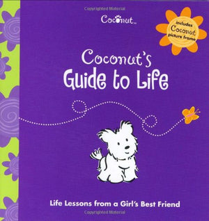 Coconut's Guide to Life: Life Lessons from a Girl's Best Friend,Used
