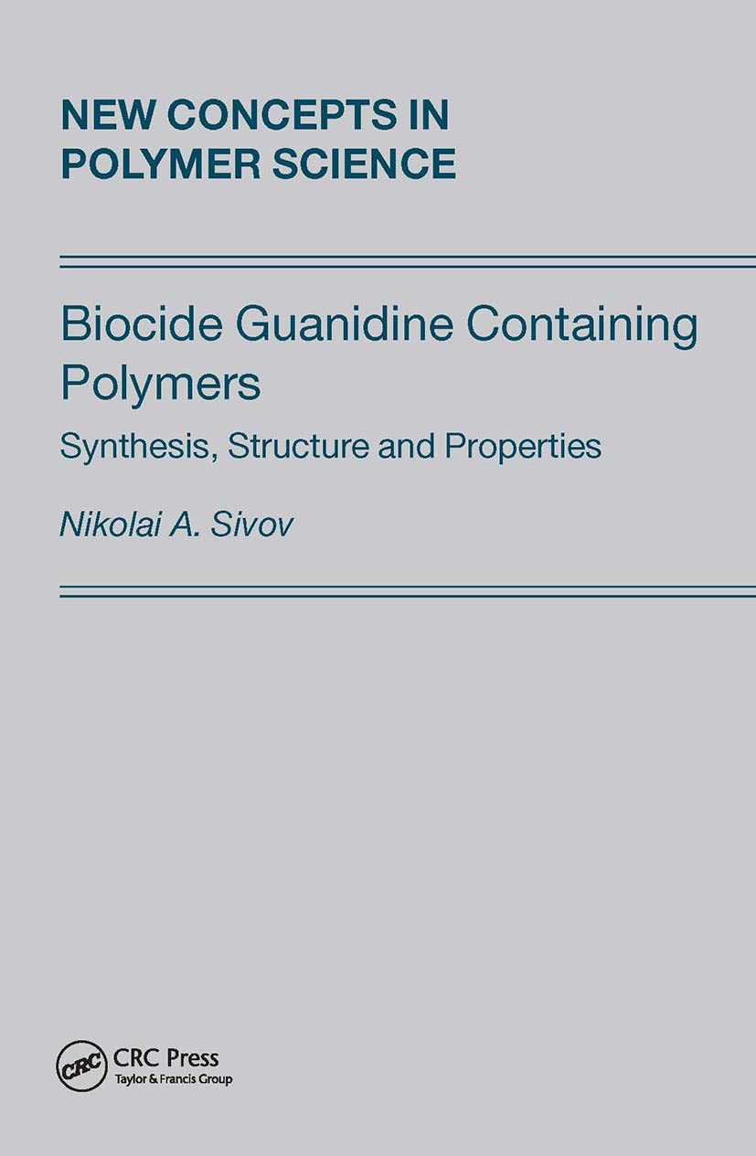 Biocide Guanidine Containing Polymers: Synthesis, Structure and Properties (New Concepts in Polymer Science),Used