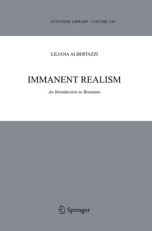 Immanent Realism: An Introduction To Brentano (Synthese Library, 333),Used