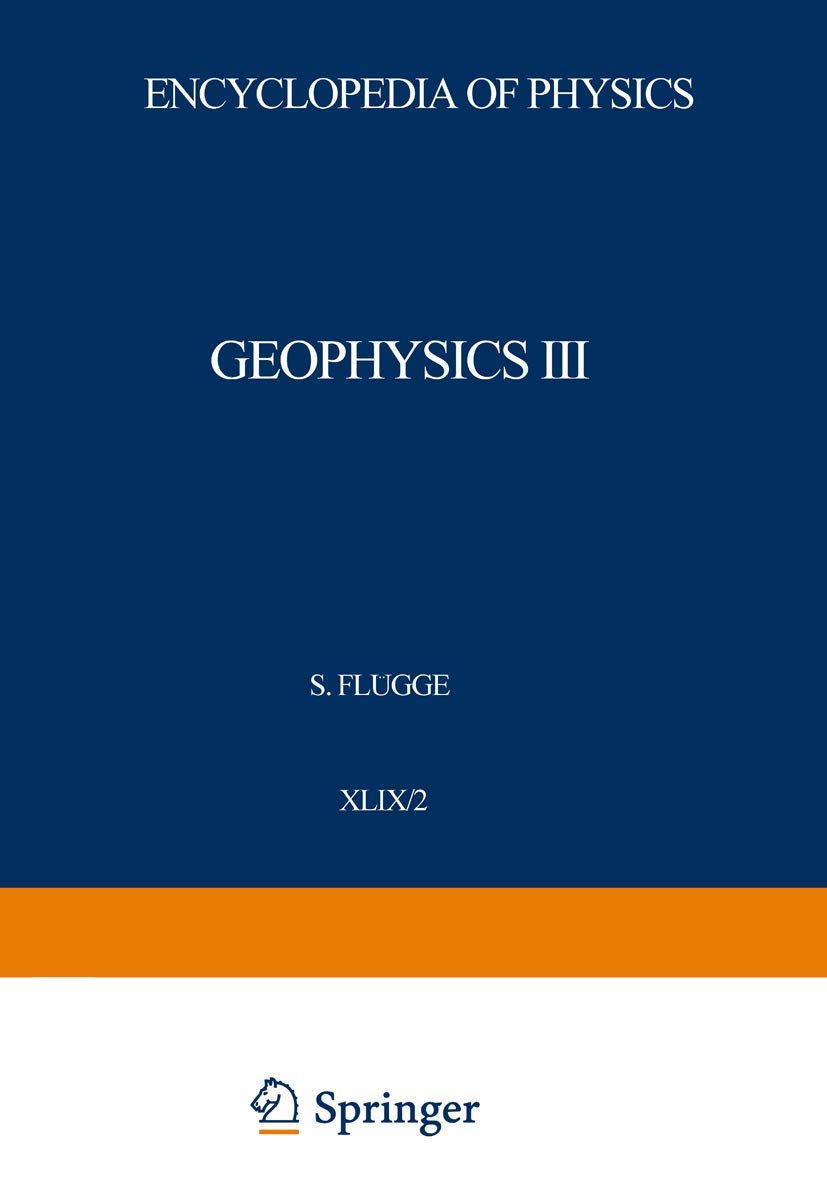 Geophysik Iii / Geophysics Iii: Teil Ii / Part Ii (Handbuch Der Physik Encyclopedia Of Physics, 10 / 49 / 2),Used