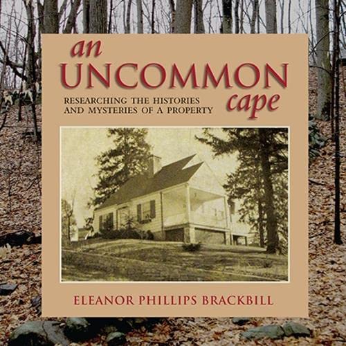 An Uncommon Cape: Researching the Histories and Mysteries of a Property (Excelsior Editions),New