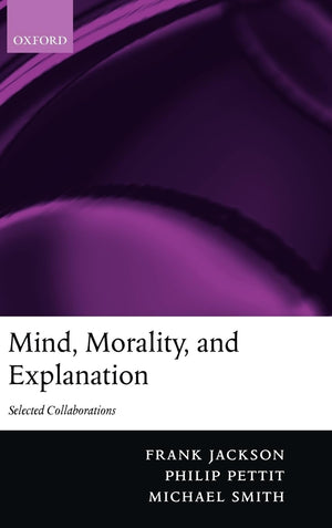 Mind, Morality, And Explanation: Selected Collaborations