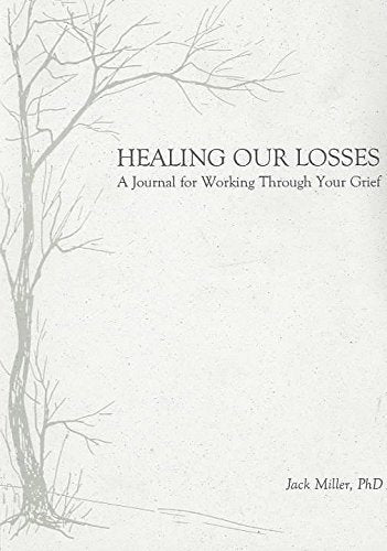 Healing Our Losses: A Journal for Working Through Your Grief,Used