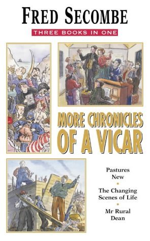 More Chronicles of a Vicar: Pastures New/the Changing Scenes of Life/Mister Rural Dean,Used