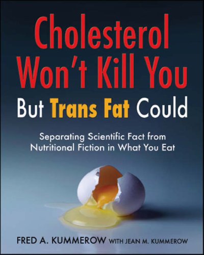 Cholesterol Wont Kill You, But Trans Fat Could: Separating Scientific Fact From Nutritional Fiction-new