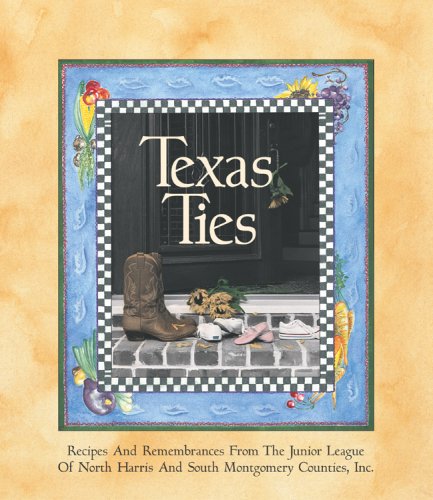 Texas Ties: Recipes and Remembrances,Used