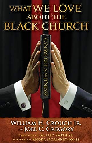 What We Love About the Black Church: Can We Get a Witness?,New