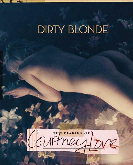 Dirty Blonde: The Diaries Of Courtney Love